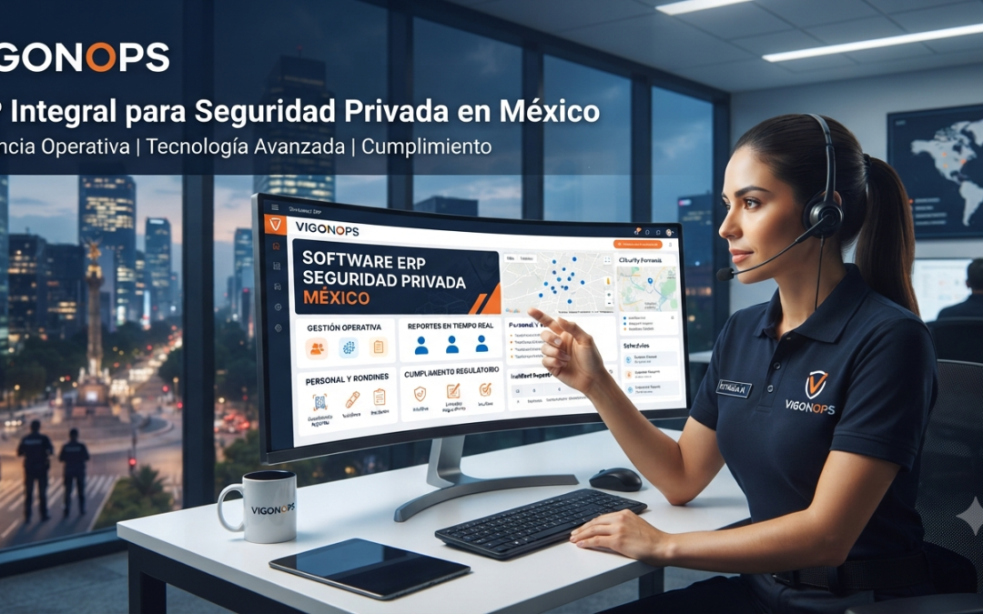 ERP de seguridad privada en México: guía para operadoras en 2026